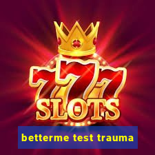 betterme test trauma